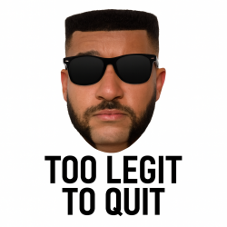 Too Legit to Quit - *2018, 2023* Logo